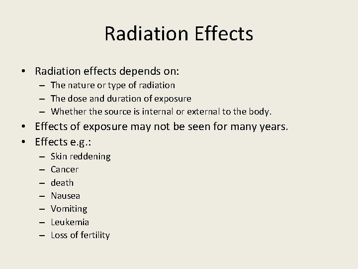 Radiation Effects • Radiation effects depends on: – The nature or type of radiation