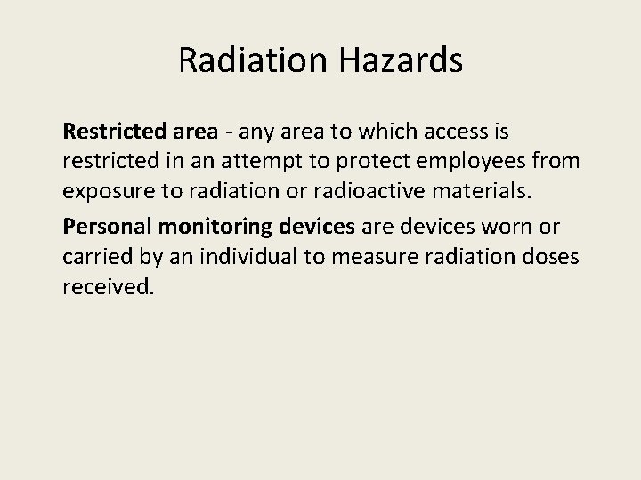 Radiation Hazards n n Restricted area - any area to which access is restricted