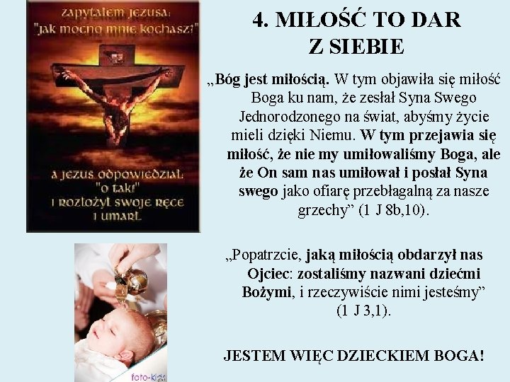 4. MIŁOŚĆ TO DAR Z SIEBIE „Bóg jest miłością. W tym objawiła się miłość