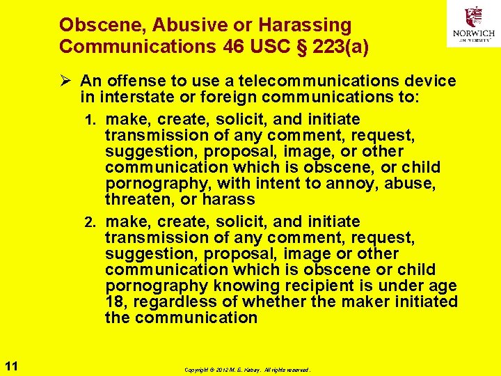 Obscene, Abusive or Harassing Communications 46 USC § 223(a) Ø An offense to use