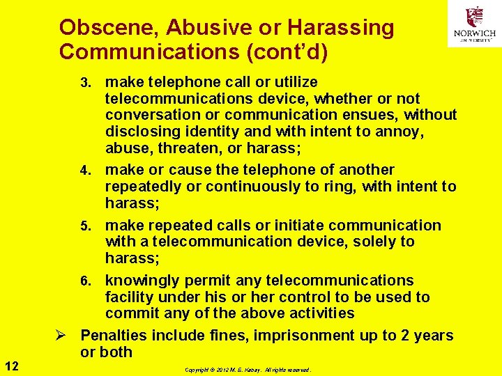 Obscene, Abusive or Harassing Communications (cont’d) make telephone call or utilize telecommunications device, whether