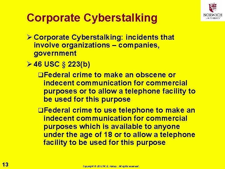 Corporate Cyberstalking Ø Corporate Cyberstalking: incidents that involve organizations – companies, government Ø 46