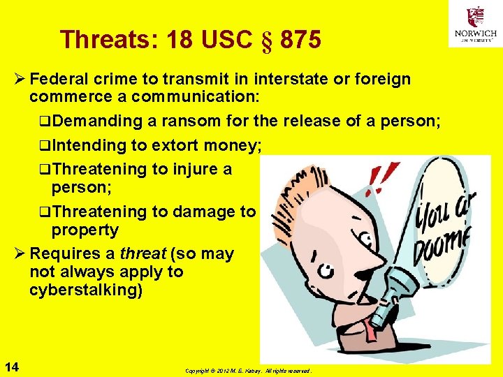 Threats: 18 USC § 875 Ø Federal crime to transmit in interstate or foreign