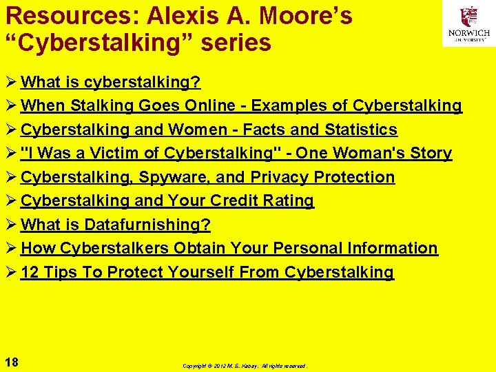 Resources: Alexis A. Moore’s “Cyberstalking” series Ø What is cyberstalking? Ø When Stalking Goes