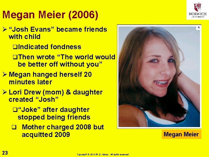 Megan Meier (2006) Ø “Josh Evans” became friends with child q. Indicated fondness q.