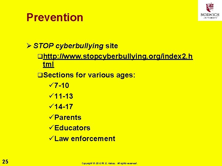 Prevention Ø STOP cyberbullying site qhttp: //www. stopcyberbullying. org/index 2. h tml q. Sections