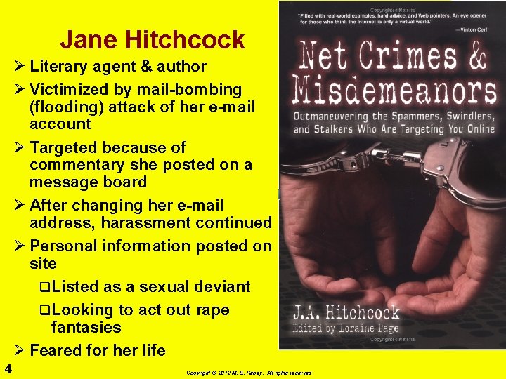 Jane Hitchcock Ø Literary agent & author Ø Victimized by mail-bombing (flooding) attack of