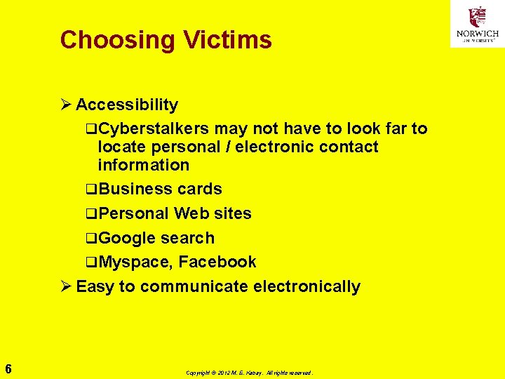 Choosing Victims Ø Accessibility q. Cyberstalkers may not have to look far to locate