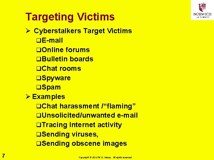 Targeting Victims Ø Cyberstalkers Target Victims q. E-mail q. Online forums q. Bulletin boards