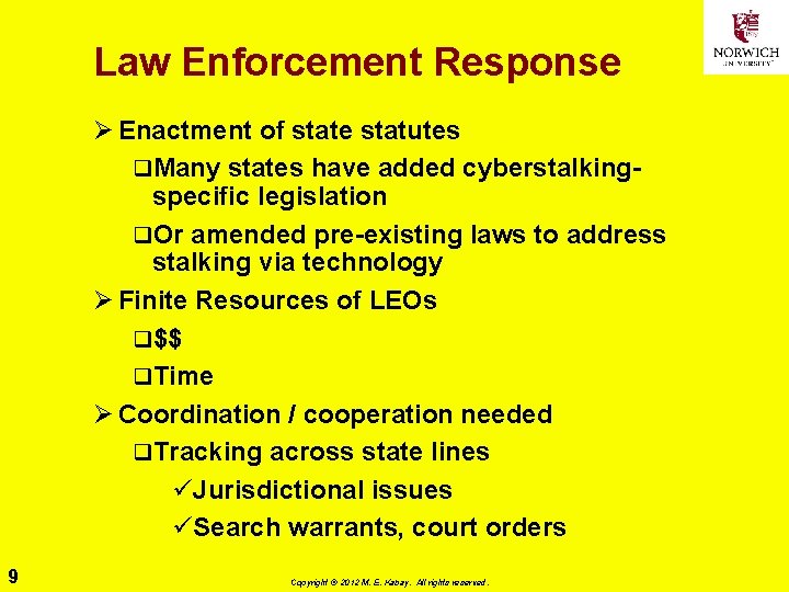 Law Enforcement Response Ø Enactment of state statutes q. Many states have added cyberstalkingspecific