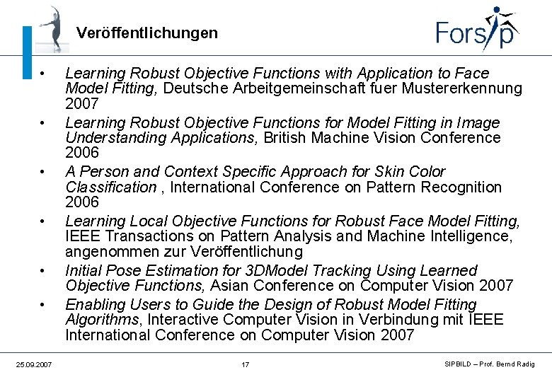 Veröffentlichungen • • • 25. 09. 2007 Learning Robust Objective Functions with Application to