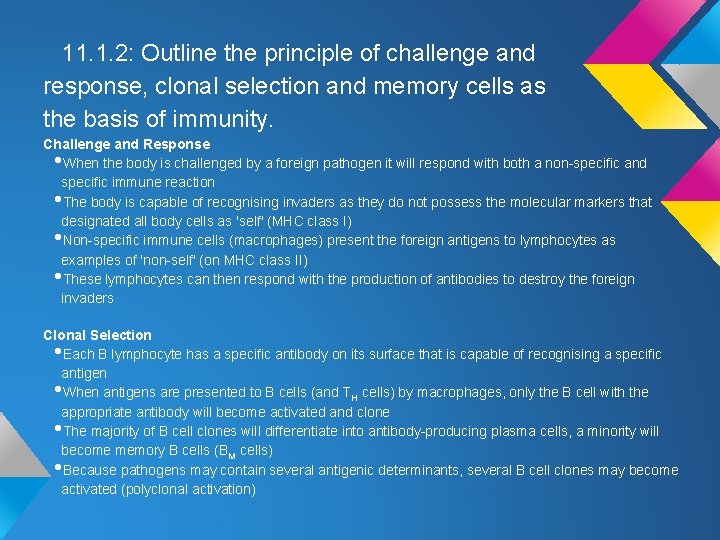 11. 1. 2: Outline the principle of challenge and response, clonal selection and memory 11. 1. 2: Outline the principle of challenge and response, clonal selection and memory