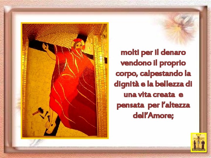 molti per il denaro vendono il proprio corpo, calpestando la dignità e la bellezza