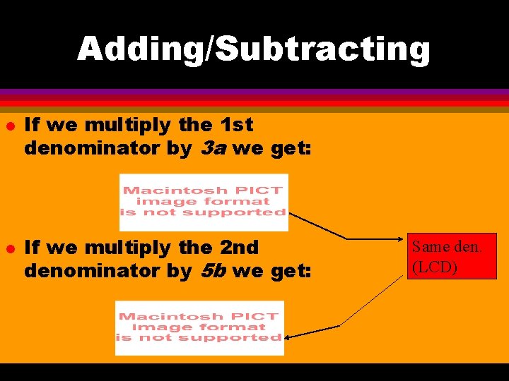 Adding/Subtracting l l If we multiply the 1 st denominator by 3 a we
