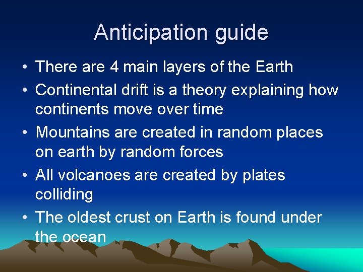 Anticipation guide • There are 4 main layers of the Earth • Continental drift