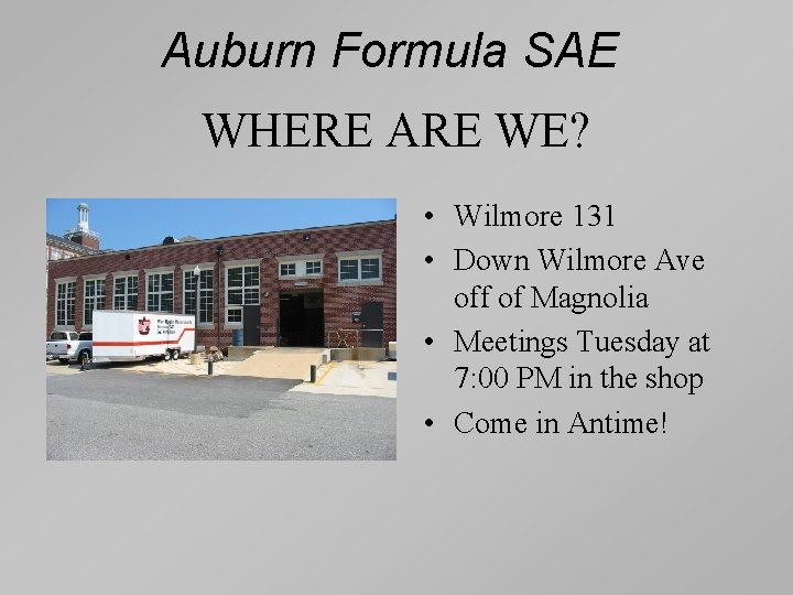 Auburn Formula SAE WHERE ARE WE? • Wilmore 131 • Down Wilmore Ave off