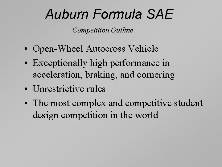 Auburn Formula SAE Competition Outline • Open-Wheel Autocross Vehicle • Exceptionally high performance in