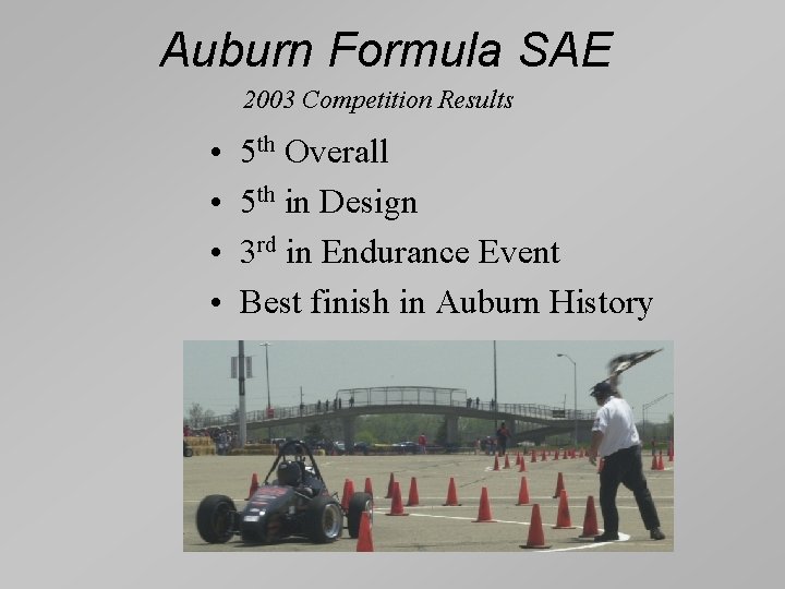Auburn Formula SAE 2003 Competition Results • • 5 th Overall 5 th in