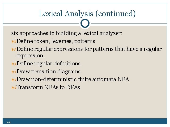 Lexical Analysis (continued) six approaches to building a lexical analyzer: Define token, lexemes, patterns.