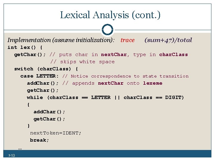 Lexical Analysis (cont. ) Implementation (assume initialization): trace (sum+47)/total int lex() { get. Char();