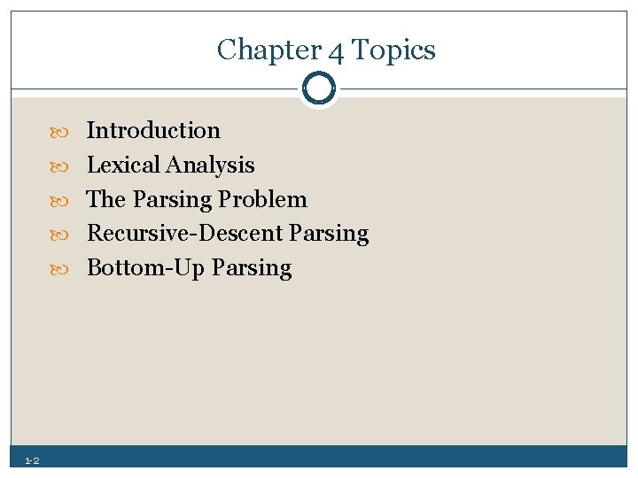 Chapter 4 Topics Introduction Lexical Analysis The Parsing Problem Recursive Descent Parsing Bottom Up