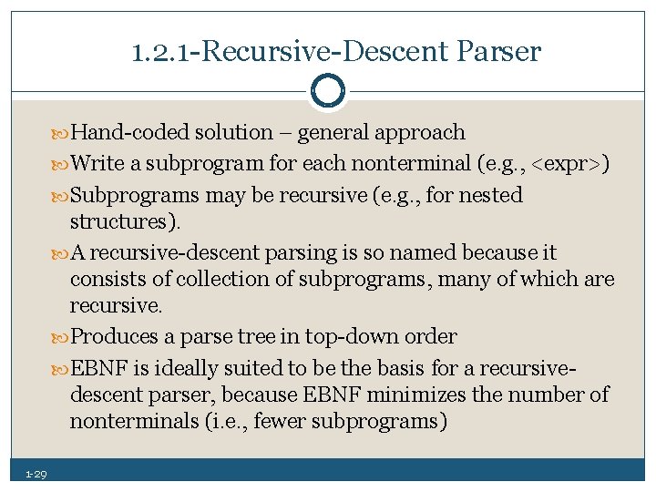 1. 2. 1 Recursive Descent Parser Hand coded solution – general approach Write a