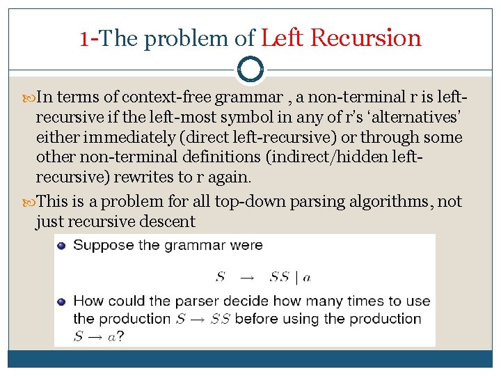 1 The problem of Left Recursion In terms of context free grammar , a