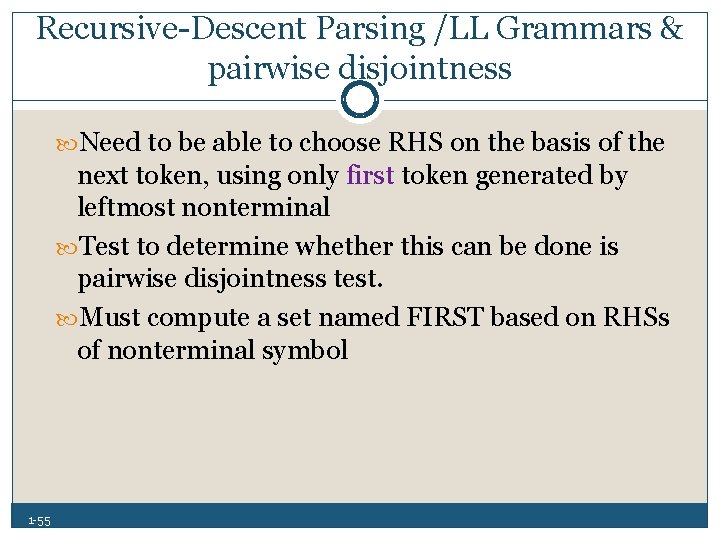 Recursive Descent Parsing /LL Grammars & pairwise disjointness Need to be able to choose