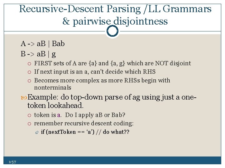 Recursive Descent Parsing /LL Grammars & pairwise disjointness A > a. B | Bab