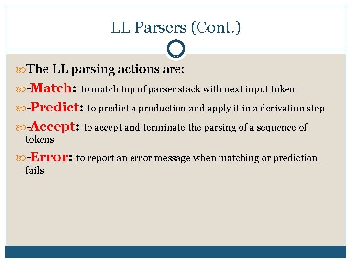 LL Parsers (Cont. ) The LL parsing actions are: Match: to match top of