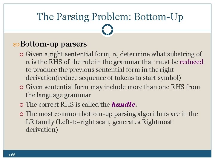 The Parsing Problem: Bottom Up Bottom up parsers 1 66 Given a right sentential