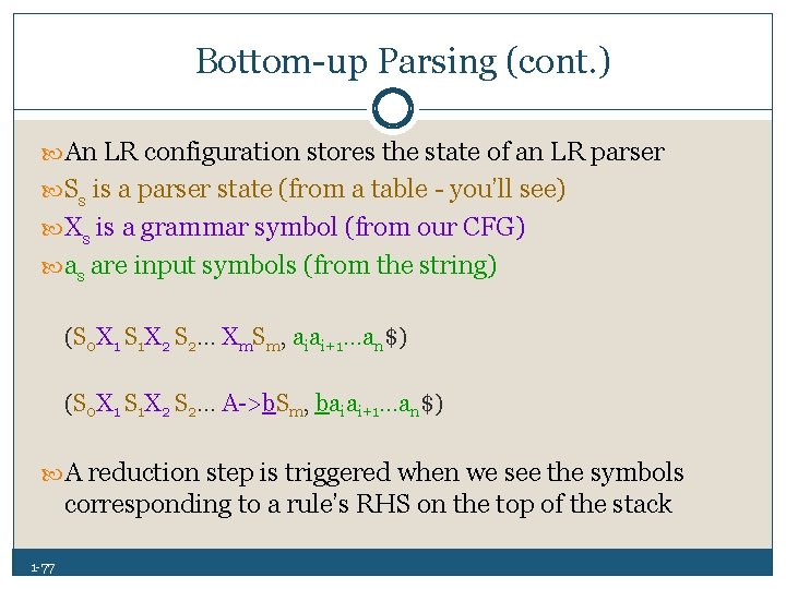 Bottom up Parsing (cont. ) An LR configuration stores the state of an LR