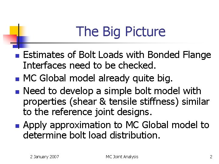 The Big Picture n n Estimates of Bolt Loads with Bonded Flange Interfaces need