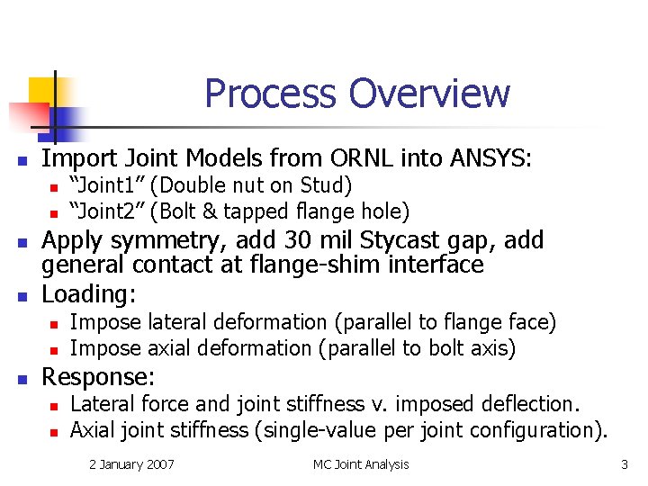 Process Overview n Import Joint Models from ORNL into ANSYS: n n Apply symmetry,