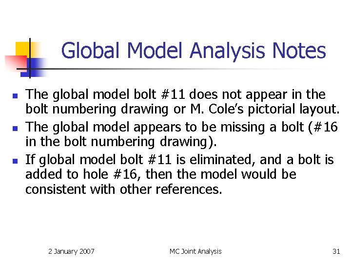 Global Model Analysis Notes n n n The global model bolt #11 does not