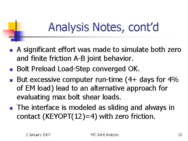 Analysis Notes, cont’d n n A significant effort was made to simulate both zero