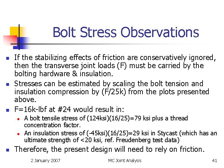 Bolt Stress Observations n n n If the stabilizing effects of friction are conservatively