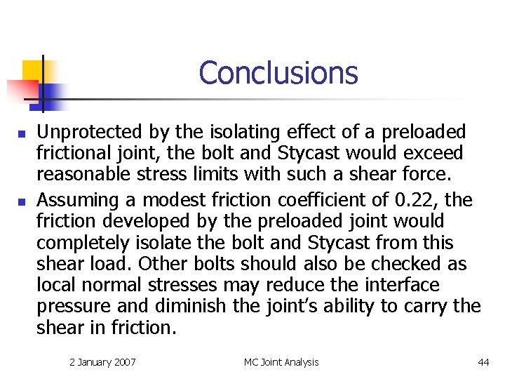 Conclusions n n Unprotected by the isolating effect of a preloaded frictional joint, the