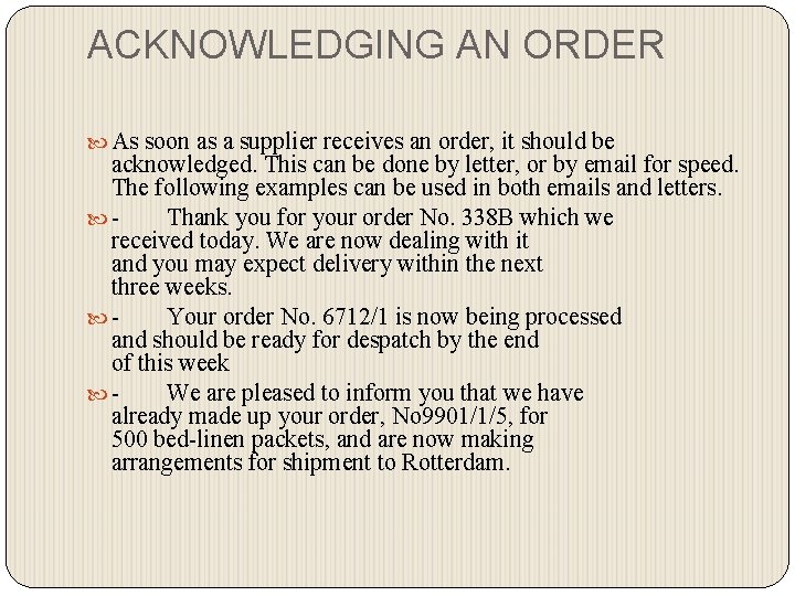ACKNOWLEDGING AN ORDER As soon as a supplier receives an order, it should be