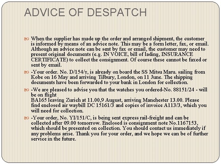 ADVICE OF DESPATCH When the supplier has made up the order and arranged shipment,