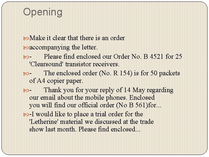 Opening Make it clear that there is an order accompanying the letter. - Please