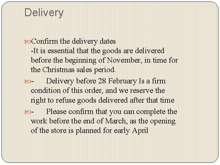Delivery Confirm the delivery dates -It is essential that the goods are delivered before