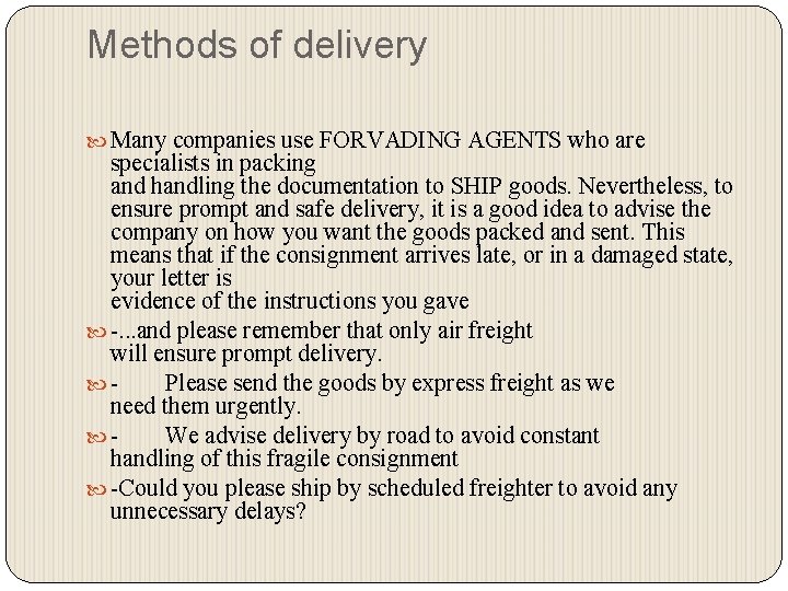 Methods of delivery Many companies use FORVADING AGENTS who are specialists in packing and