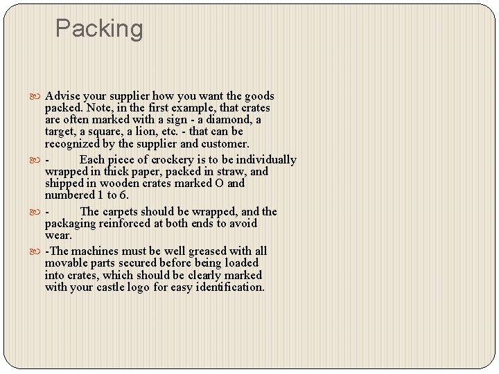 Packing Advise your supplier how you want the goods packed. Note, in the first