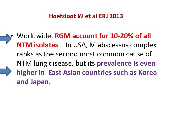 Hoefsloot W et al ERJ 2013 • Worldwide, RGM account for 10 -20% of
