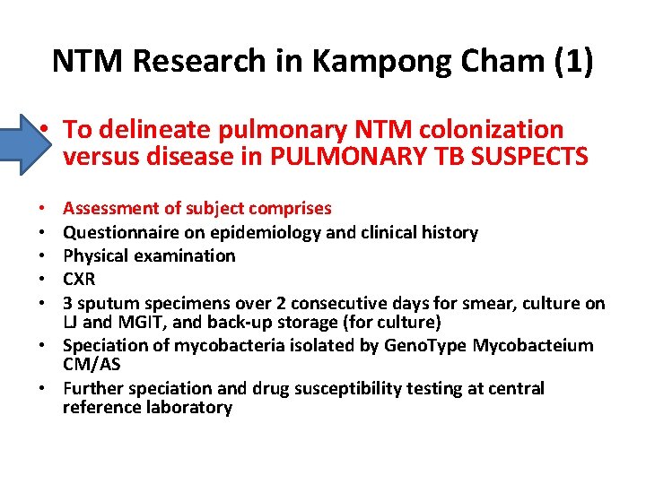 NTM Research in Kampong Cham (1) • To delineate pulmonary NTM colonization versus disease