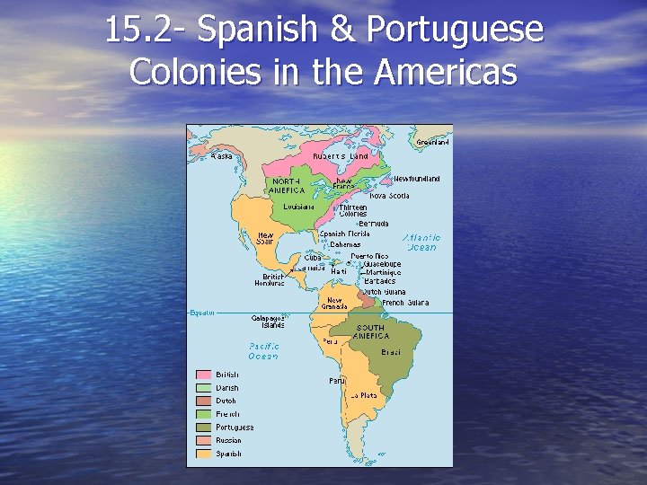 15. 2 - Spanish & Portuguese Colonies in the Americas 