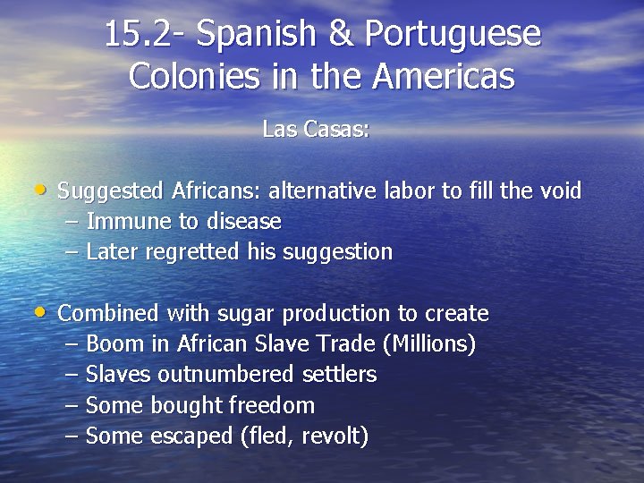 15. 2 - Spanish & Portuguese Colonies in the Americas Las Casas: • Suggested