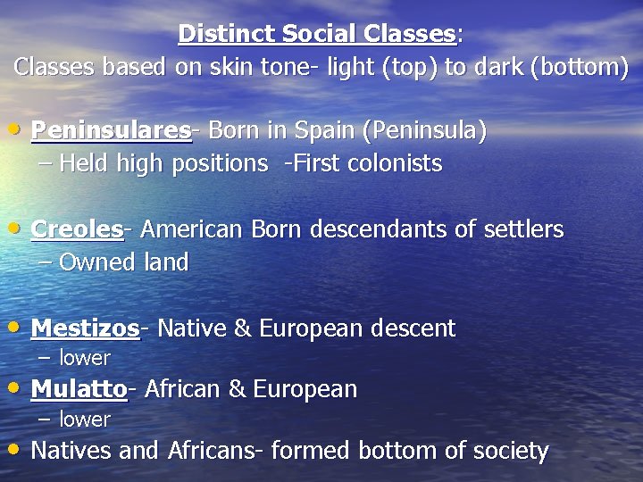 Distinct Social Classes: Classes based on skin tone- light (top) to dark (bottom) •