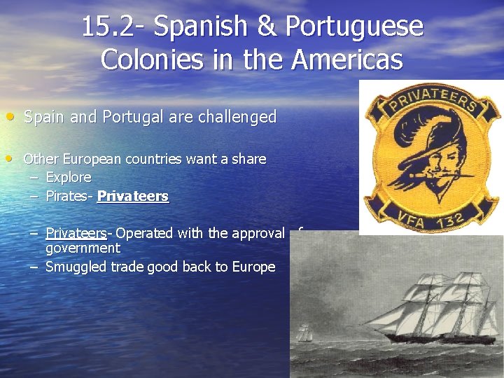 15. 2 - Spanish & Portuguese Colonies in the Americas • Spain and Portugal